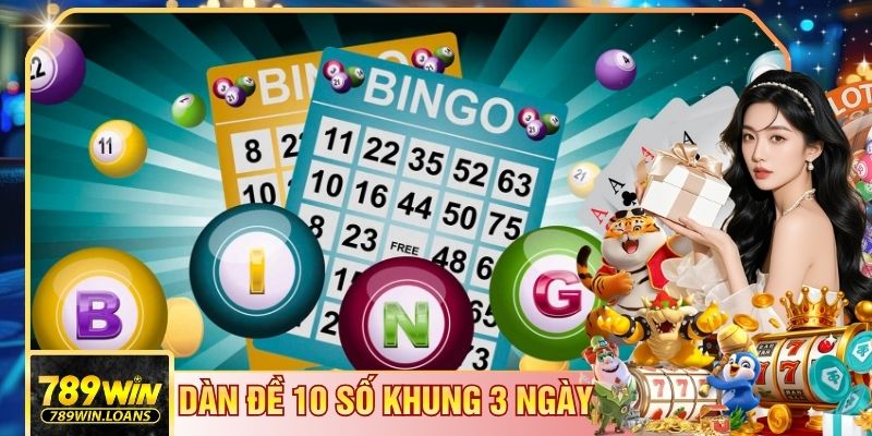 Dàn Đề 10 Số Khung 3 Ngày Là Gì - Phương Pháp Cược Chuẩn